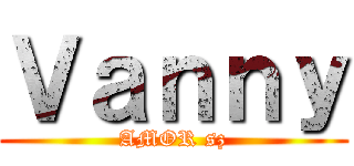 Ｖａｎｎｙ (AMOR sz)
