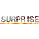 ＳＵＲＰＲＩＳＥ ()