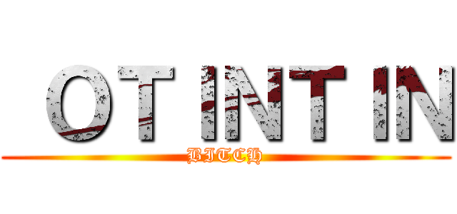  ＯＴＩＮＴＩＮ (BITCH)