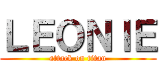 ＬＥＯＮＩＥ (attack on titan)