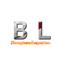 Ｂ Ｌ (Bangtan Legends)