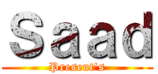 Ｓａａｄ (Present's)