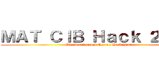 ＭＡＴ ＣＩＢ Ｈａｃｋ ２０１３ (Mission Against Terror Hack 2013)
