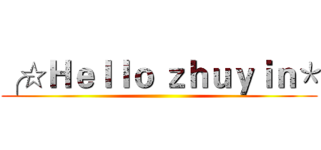 ╭☆Ｈｅｌｌｏ ｚｈｕｙｉｎ＊ ()