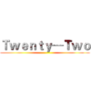 Ｔｗｅｎｔｙ—Ｔｗｏ ()