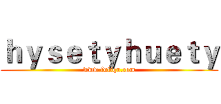 ｈｙｓｅｔｙｈｕｅｔｙ (www.fuliqu.com)