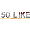 ５０ ＬＩＫＥ (Köszönjük!)