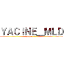 ＹＡＣＩＮＥ＿ＭＬＤ (Abonne toi)