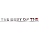 ＴＨＥ ＢＥＳＴ ＯＦ ＴＨＥ ＢＥＳＴ ()