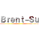Ｂｒｅｎｔ－Ｓｕ ()