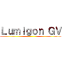 Ｌｕｍｉｇｏｎ ＧＶ ()