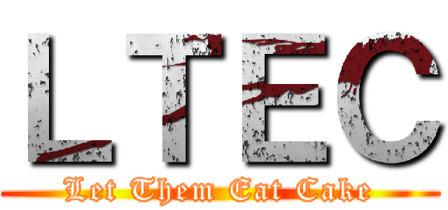ＬＴＥＣ (Let Them Eat Cake)
