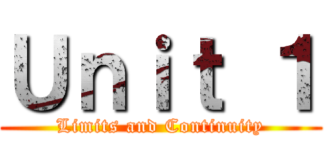 Ｕｎｉｔ １ (Limits and Continuity)