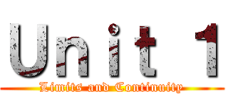 Ｕｎｉｔ １ (Limits and Continuity)
