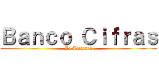 Ｂａｎｃｏ Ｃｉｆｒａｓ (By Uelisson)