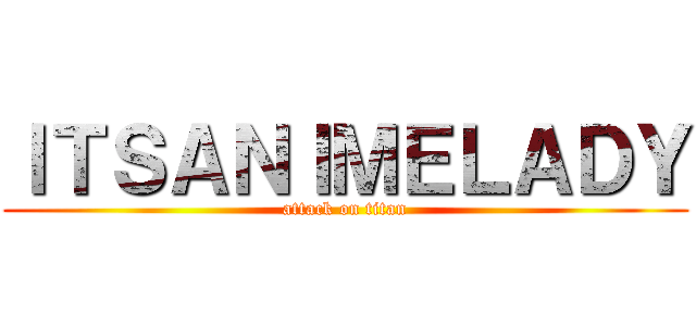 ＩＴＳＡＮＩＭＥＬＡＤＹ (attack on titan)
