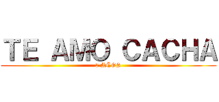 ＴＥ ＡＭＯ ＣＡＣＨＡ (5 AÑOS)