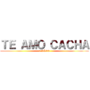 ＴＥ ＡＭＯ ＣＡＣＨＡ (5 AÑOS)