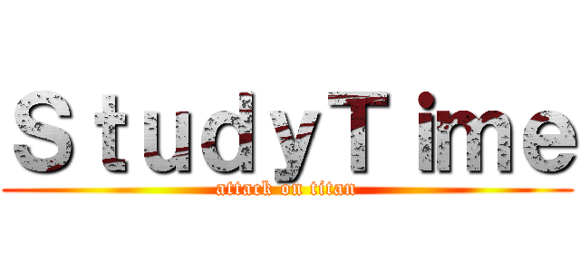 ＳｔｕｄｙＴｉｍｅ (attack on titan)