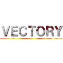 ＶＥＣＴＯＲＹ ()