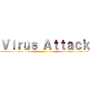 Ｖｉｒｕｓ Ａｔｔａｃｋ ()