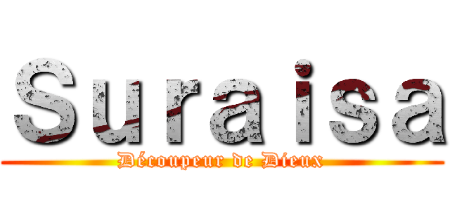 Ｓｕｒａｉｓａ (Découpeur de Dieux)