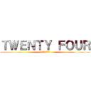 ＴＷＥＮＴＹ ＦＯＵＲ (トゥエンティフォー)