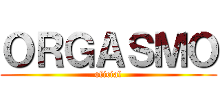 ＯＲＧＡＳＭＯ (oficial)