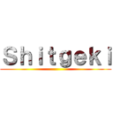 Ｓｈｉｔｇｅｋｉ ()