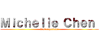 Ｍｉｃｈｅｌｌｅ Ｃｈｅｎ  (first experience)