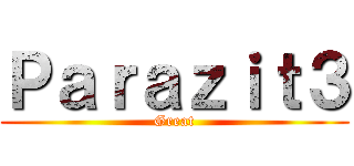 Ｐａｒａｚｉｔ３ (Great)