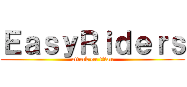 ＥａｓｙＲｉｄｅｒｓ (attack on titan)