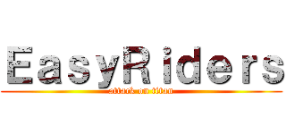 ＥａｓｙＲｉｄｅｒｓ (attack on titan)