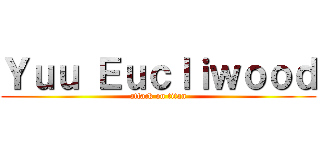 Ｙｕｕ Ｅｕｃｌｉｗｏｏｄ (attack on titan)
