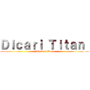 Ｄｉｃａｒｉ Ｔｉｔａｎ  (Attack on Daru)