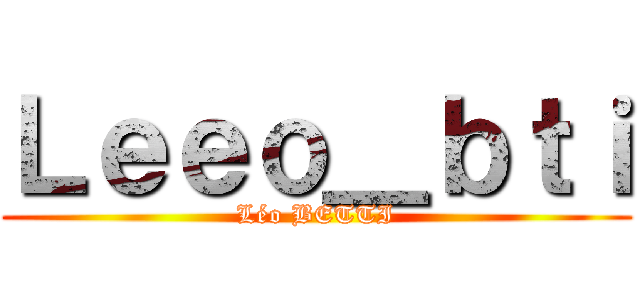Ｌｅｅｏ＿ｂｔｉ (Léo BETTI)