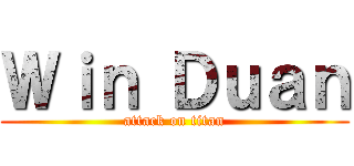 Ｗｉｎ Ｄｕａｎ (attack on titan)