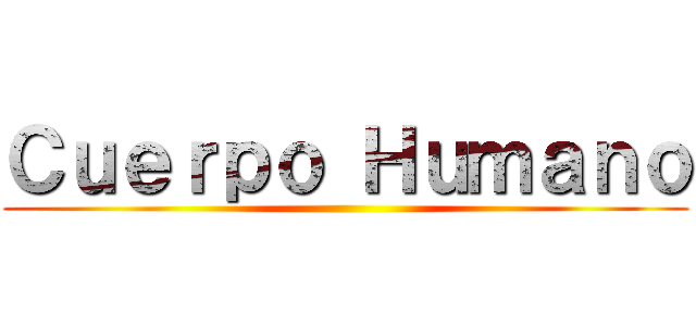 Ｃｕｅｒｐｏ Ｈｕｍａｎｏ ()