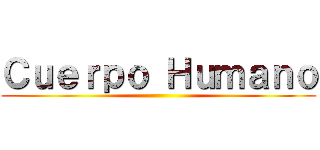 Ｃｕｅｒｐｏ Ｈｕｍａｎｏ ()