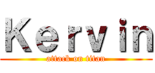 Ｋｅｒｖｉｎ (attack on titan)