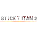 ＳＴＩＣＫ ＴＩＴＡＮ ２ (attack on titan)