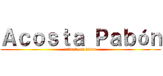 Ａｃｏｓｔａ Ｐａｂóｎ (attack on titan)