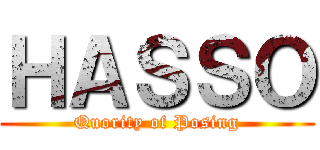 ＨＡＳＳＯ (Quority of Posing)