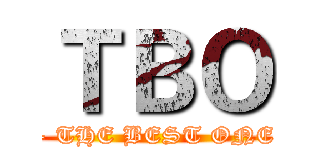 ＴＢＯ (- THE BEST ONE)
