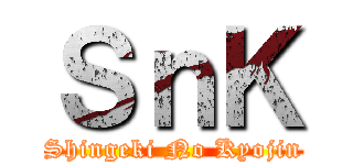 ＳｎＫ (Shingeki No Kyojin)