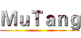 ＭｕＴａｎｇ ()