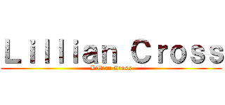 Ｌｉｌｌｉａｎ Ｃｒｏｓｓ (Lillian Cross)