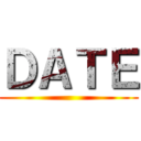 ＤＡＴＥ ()