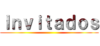 Ｉｎｖｉｔａｄｏｓ ()