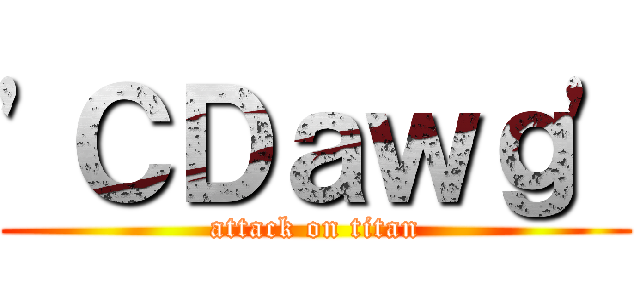 'ＣＤａｗｇ' (attack on titan)